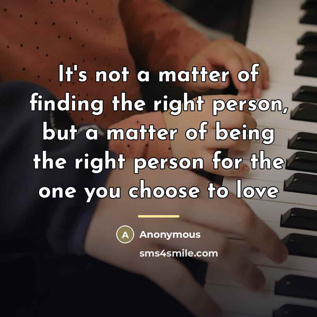 “It's not a matter of finding the right person, but…” quote by Anonymous