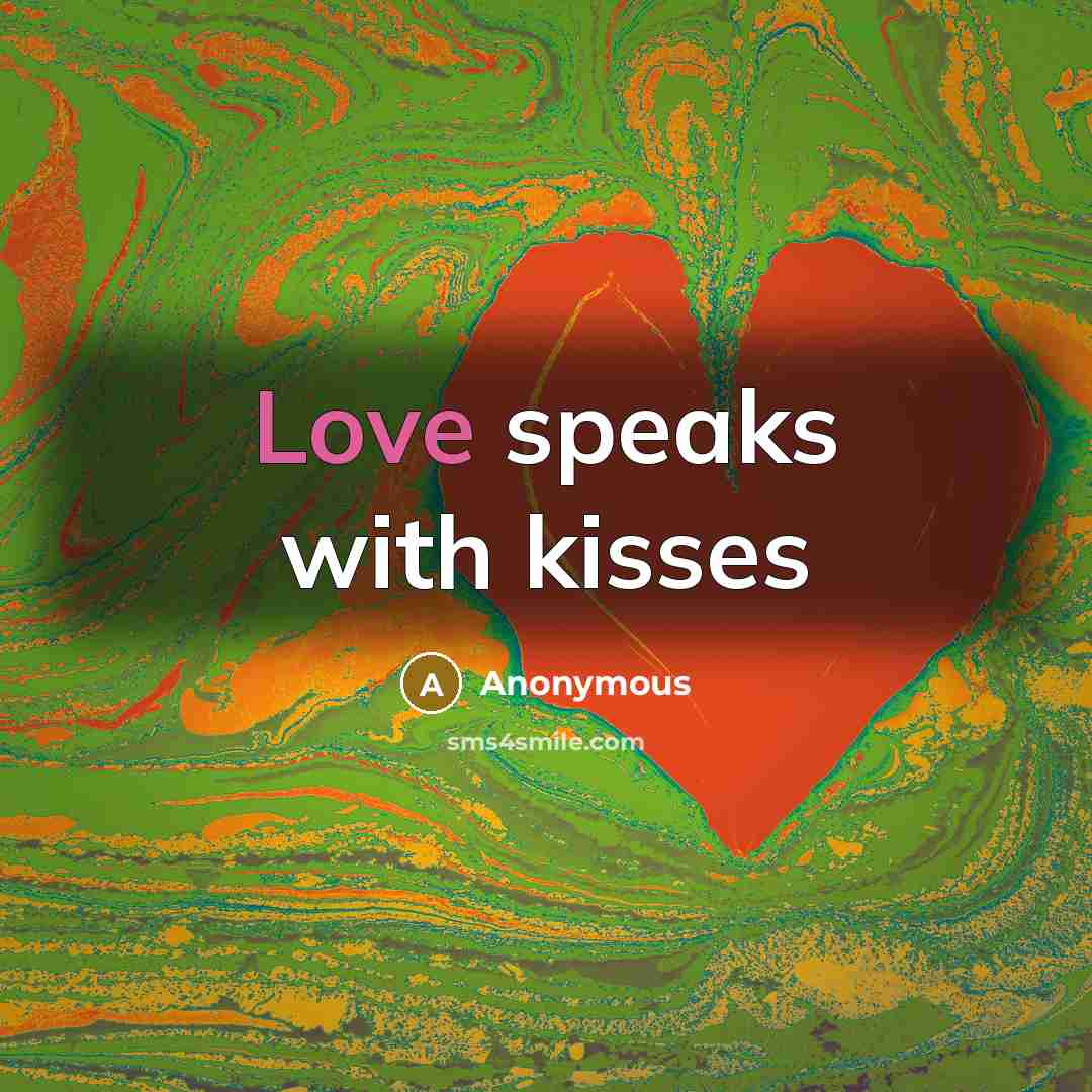 “Love speaks with kisses…” quote by Anonymous