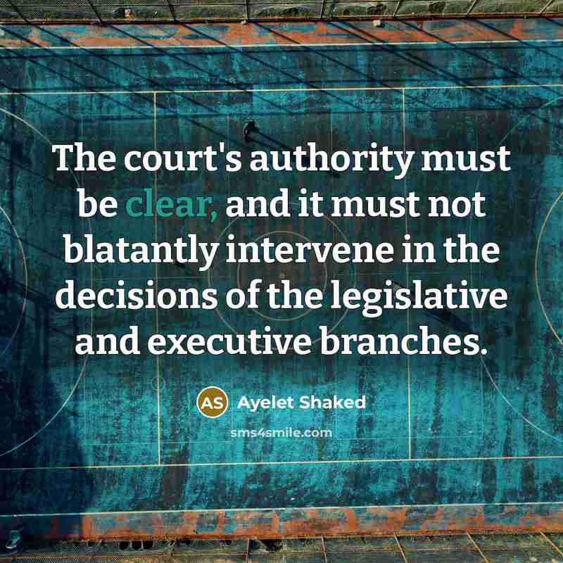 “The court's authority must be clear, and it must not…” quote by Ayelet Shaked