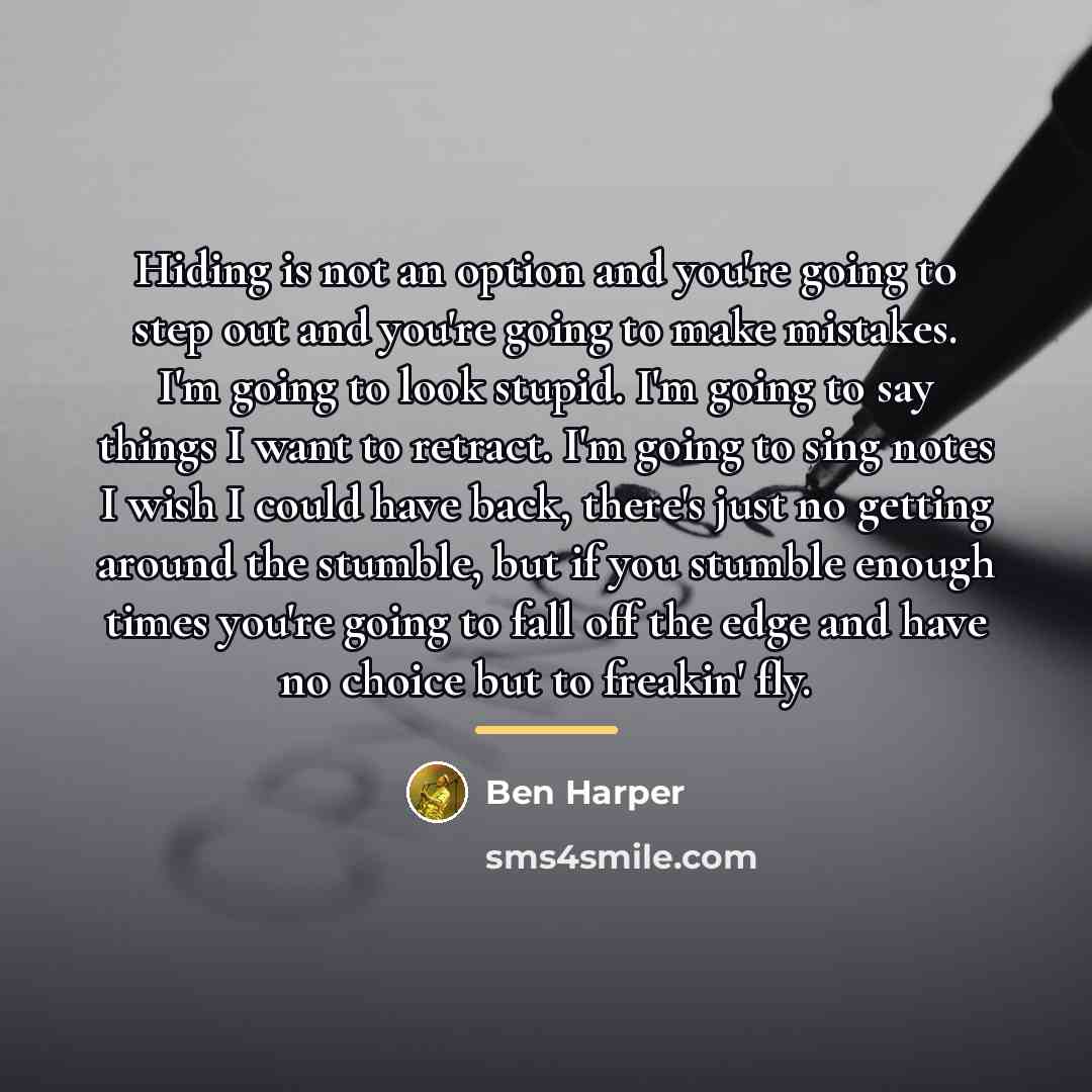 “Hiding is not an option and you're going to step…” quote by Ben Harper