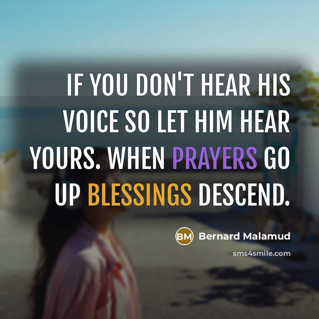 “If you don't hear His voice so let Him hear…” quote by Bernard Malamud
