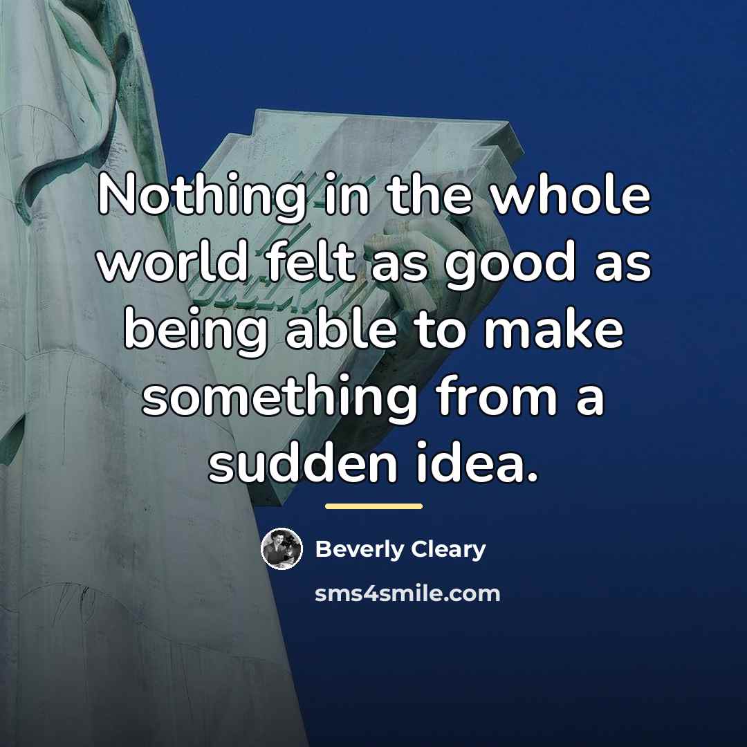 “Nothing in the whole world felt as good as being…” quote by Beverly Cleary