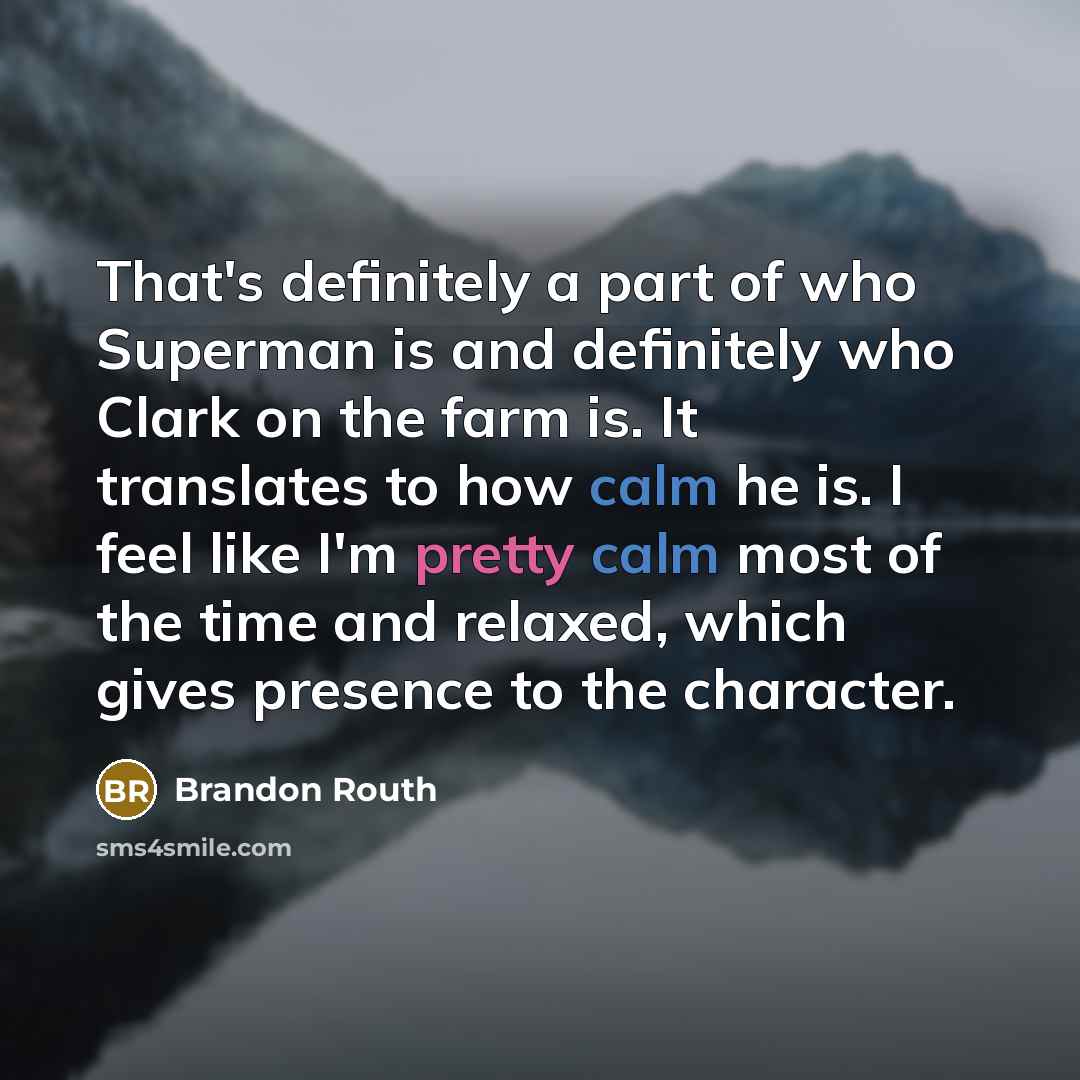 “That's definitely a part of who Superman is and definitely…” quote by Brandon Routh