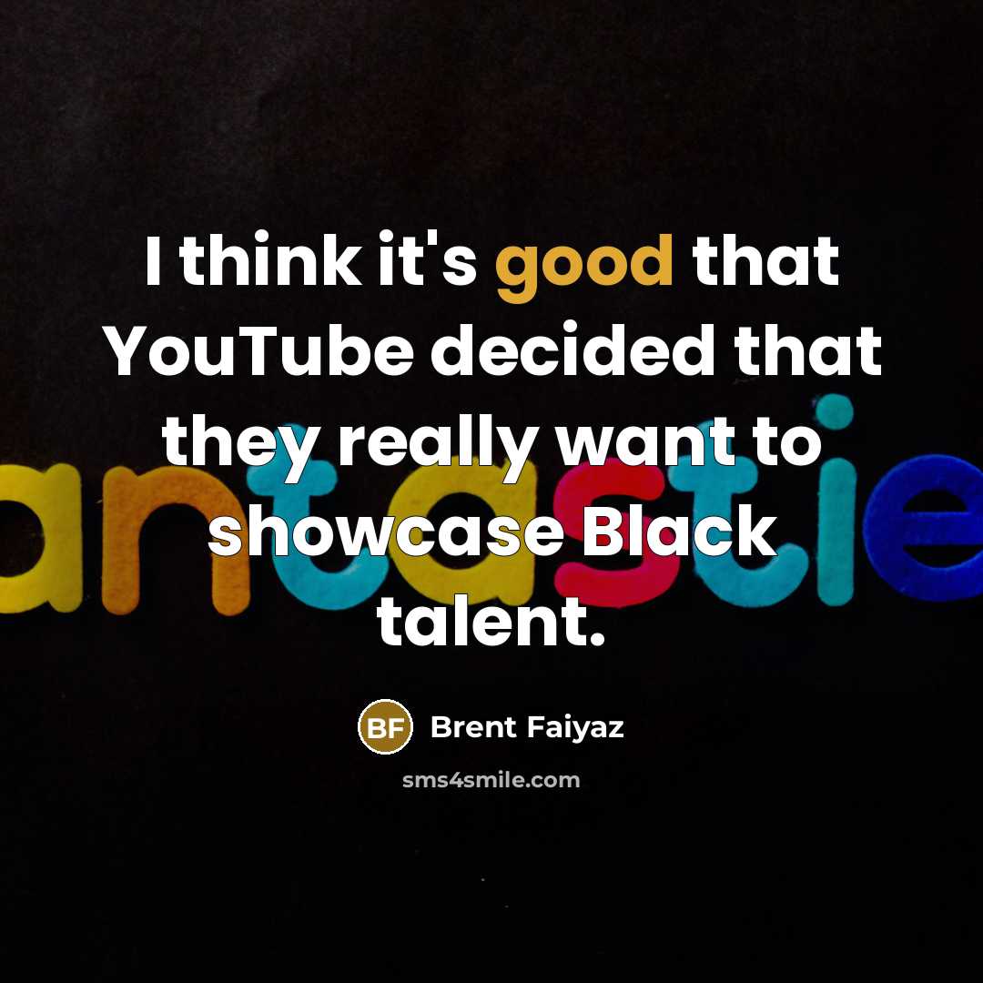 “I think it's good that YouTube decided that they really…” quote by Brent Faiyaz