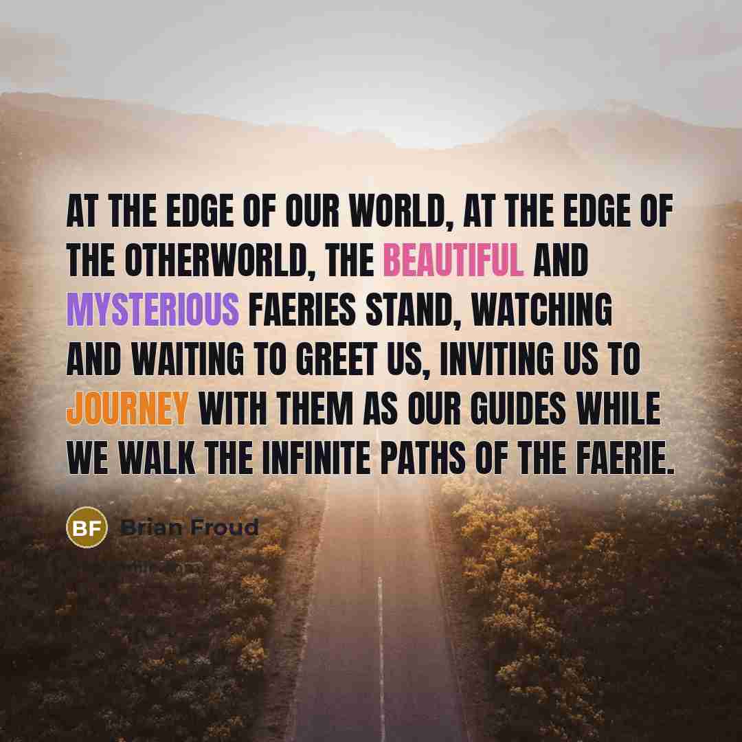 “At the edge of our world, at the edge of…” quote by Brian Froud
