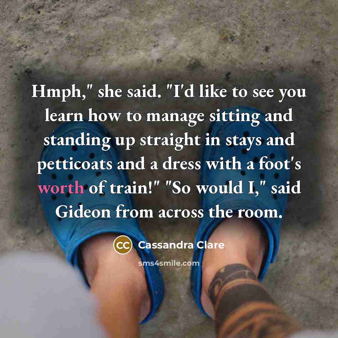 “Hmph," she said. "I'd like to see you learn how…” quote by Cassandra Clare
