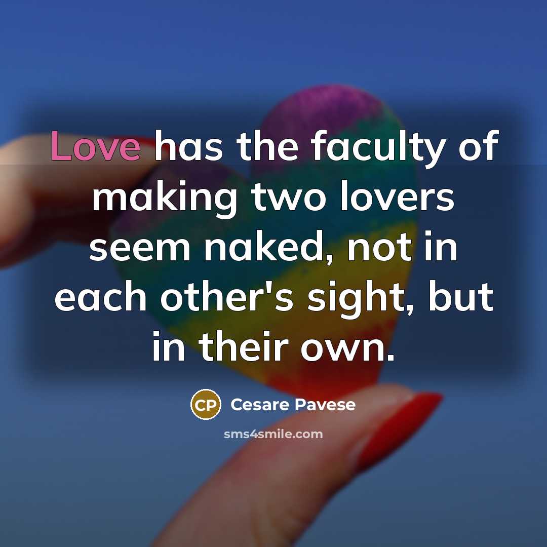 “Love has the faculty of making two lovers seem naked,…” quote by Cesare Pavese