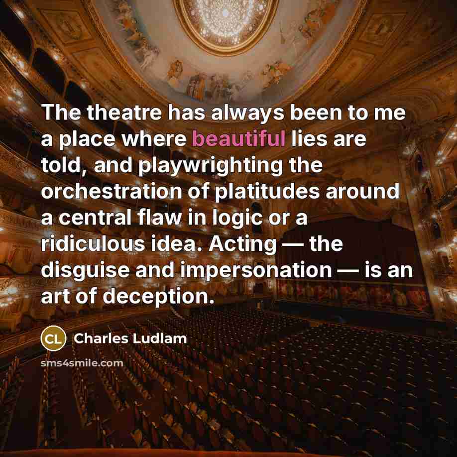 “The theatre has always been to me a place where…” quote by Charles Ludlam