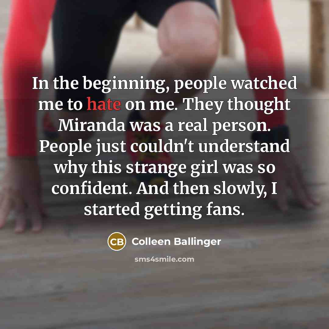 “In the beginning, people watched me to hate on me.…” quote by Colleen Ballinger
