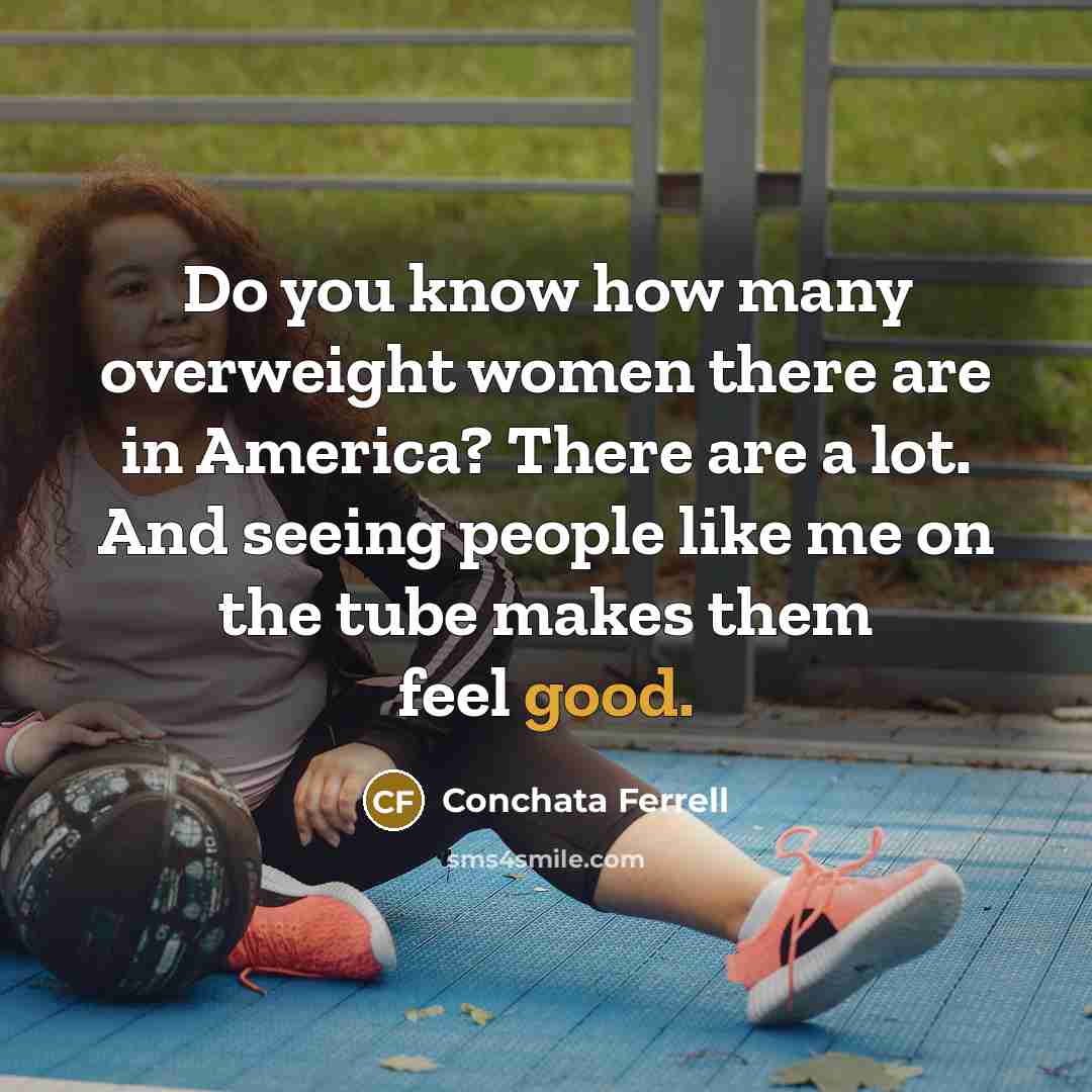 “Do you know how many overweight women there are in…” quote by Conchata Ferrell