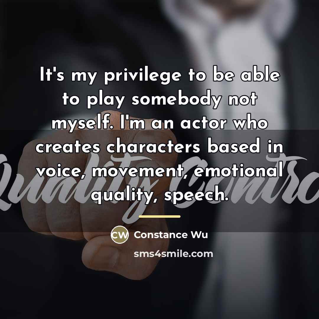 “It's my privilege to be able to play somebody not…” quote by Constance Wu