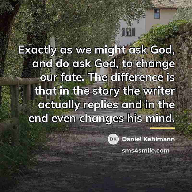 “Exactly as we might ask God, and do ask God,…” quote by Daniel Kehlmann