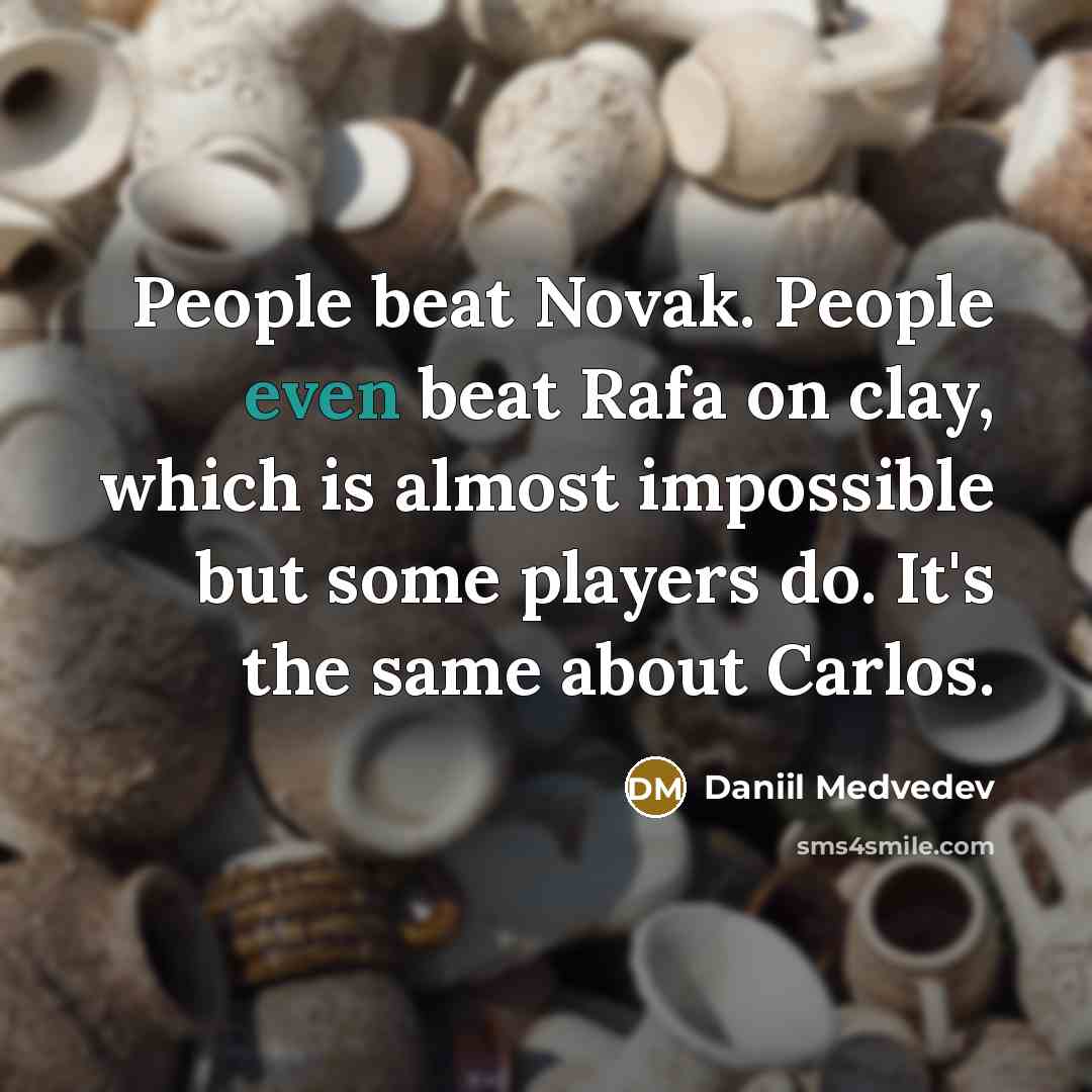 “People beat Novak. People even beat Rafa on clay, which…” quote by Daniil Medvedev