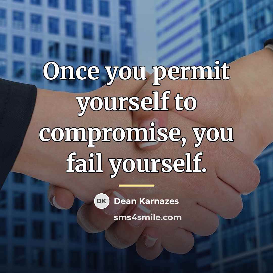 “Once you permit yourself to compromise, you fail yourself.…” quote by Dean Karnazes