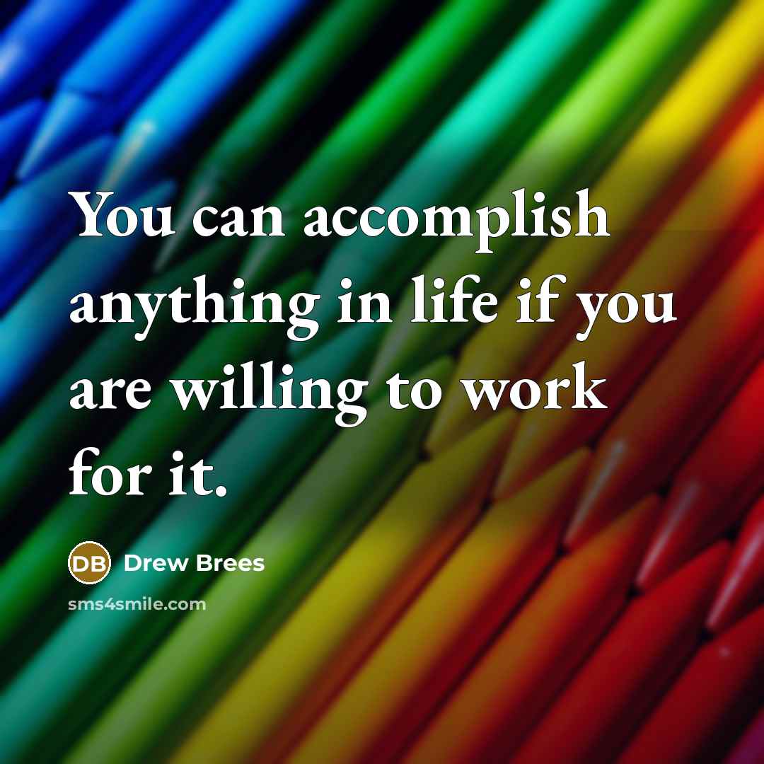 “You can accomplish anything in life if you are willing…” quote by Drew Brees