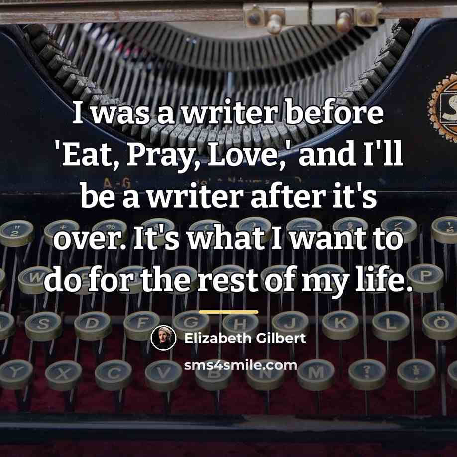 “I was a writer before 'Eat, Pray, Love,' and I'll…” quote by Elizabeth Gilbert