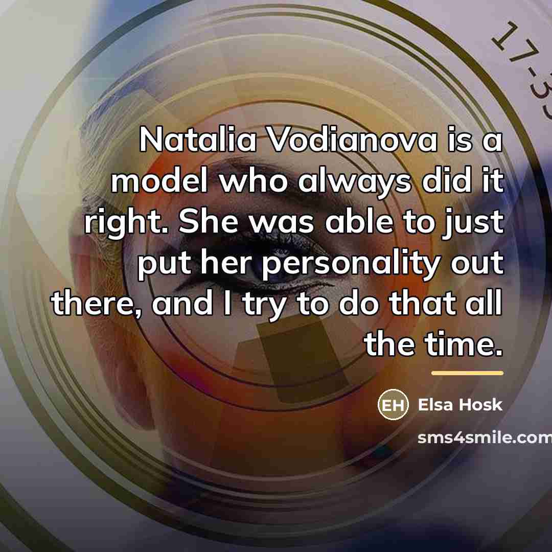 “Natalia Vodianova is a model who always did it right.…” quote by Elsa Hosk