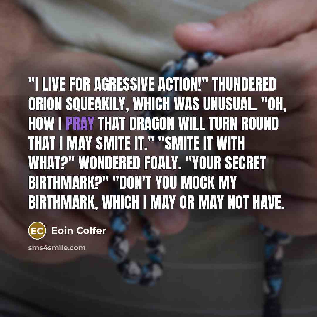 “"I live for agressive action!" thundered Orion squeakily, which was…” quote by Eoin Colfer