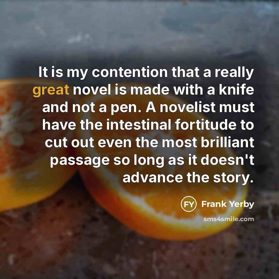 “It is my contention that a really great novel is…” quote by Frank Yerby