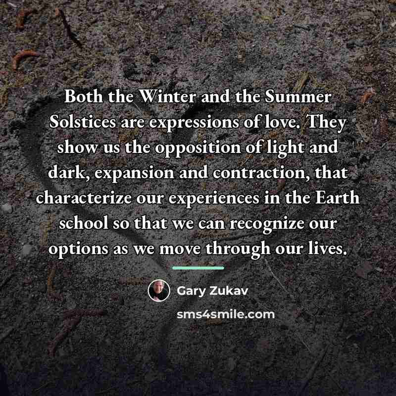 “Both the Winter and the Summer Solstices are expressions of…” quote by Gary Zukav