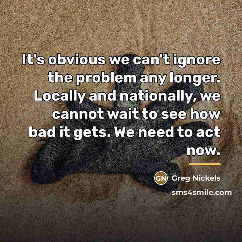 “It's obvious we can't ignore the problem any longer. Locally…” quote by Greg Nickels