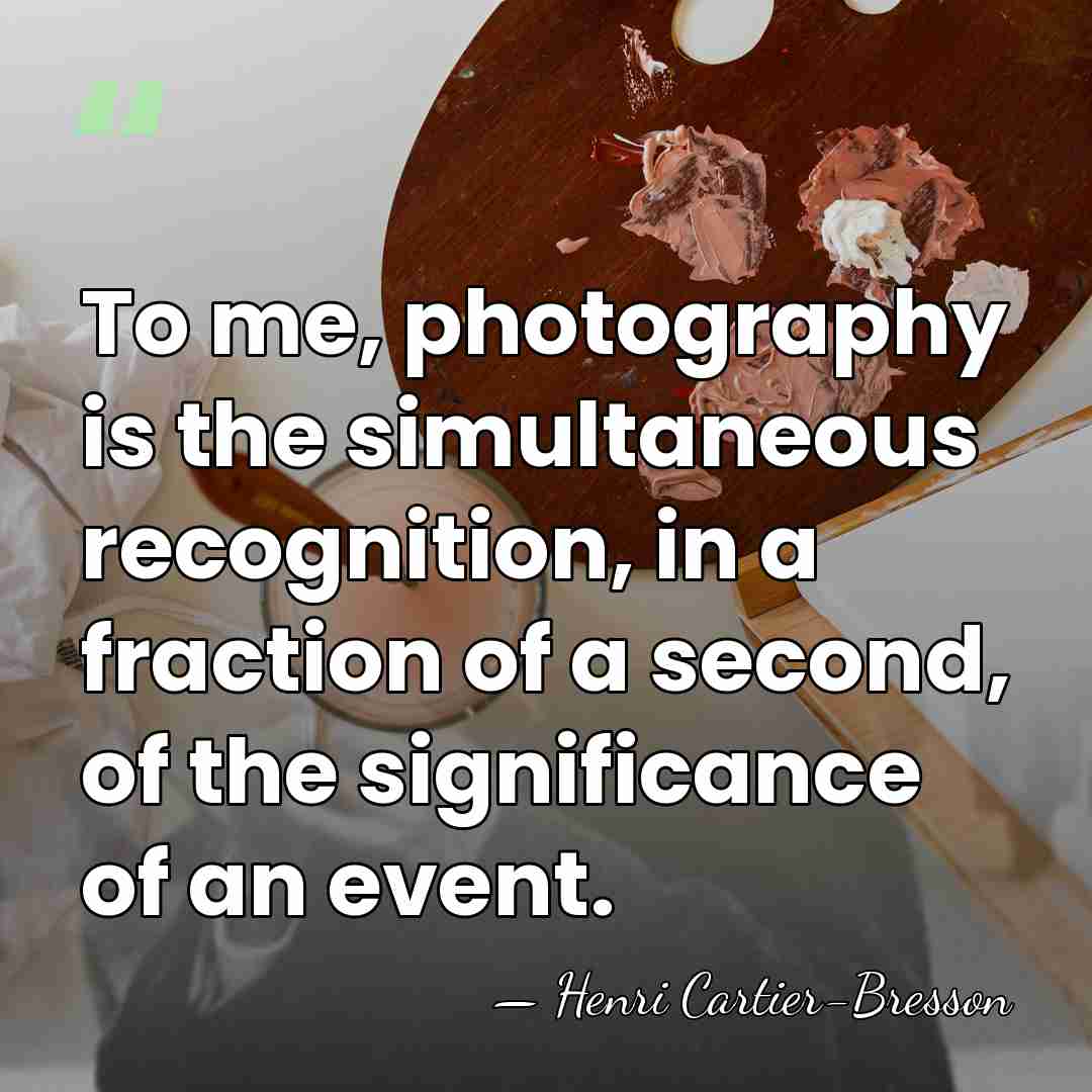 To me, photography is the simultaneous recognition, in a fraction of a&hellip; - Henri Cartier-Bresson