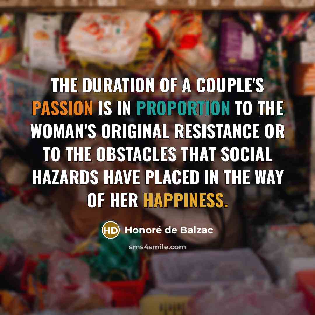 “The duration of a couple's passion is in proportion to…” quote by Honore de Balzac
