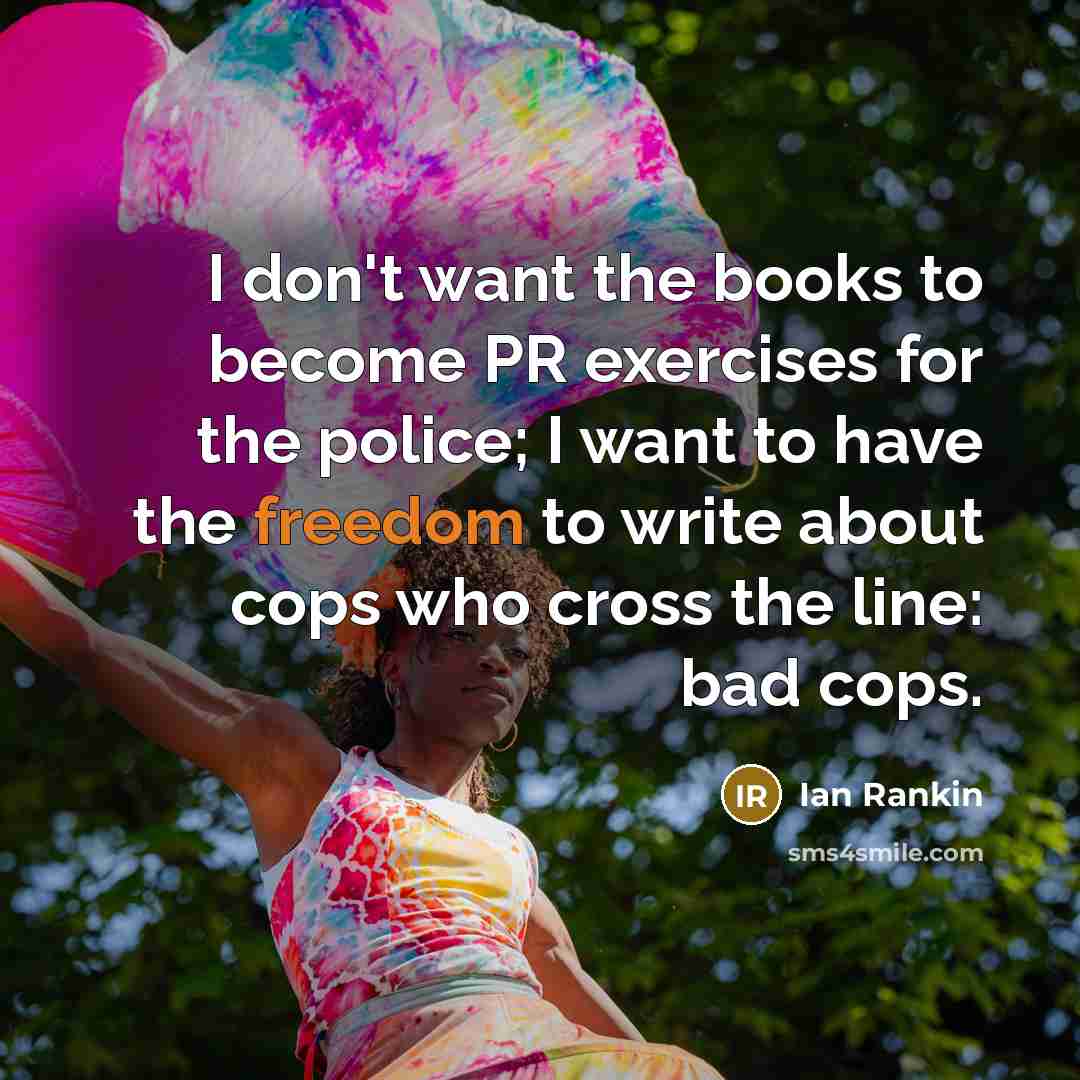 “I don't want the books to become PR exercises for…” quote by Ian Rankin