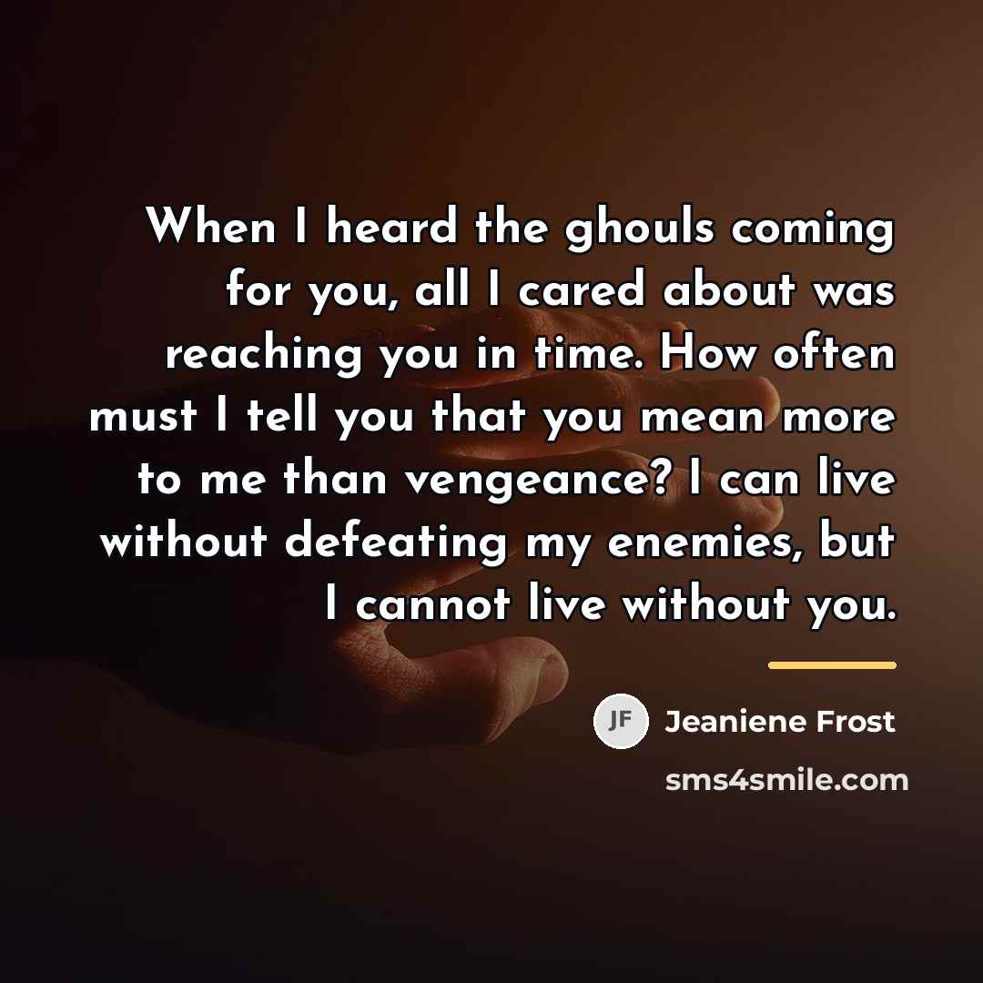 “When I heard the ghouls coming for you, all I…” quote by Jeaniene Frost