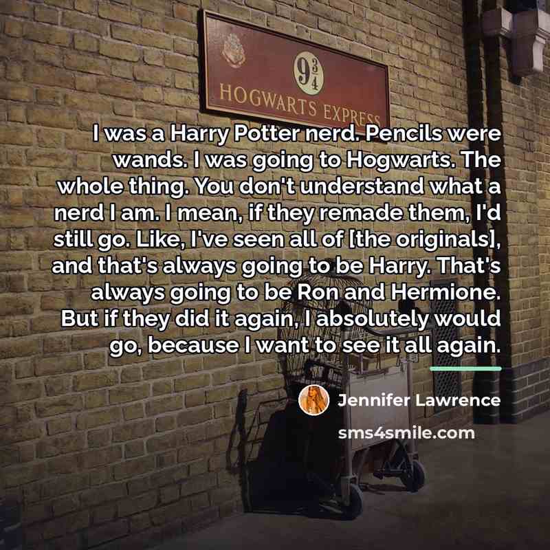 “I was a Harry Potter nerd. Pencils were wands. I…” quote by Jennifer Lawrence