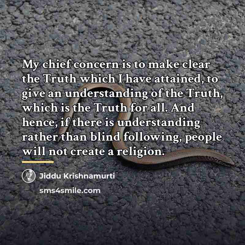 “My chief concern is to make clear the Truth which…” quote by Jiddu Krishnamurti