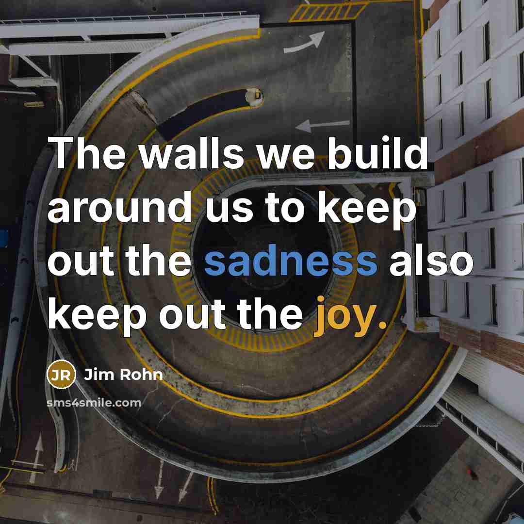 “The walls we build around us to keep out the…” quote by Jim Rohn