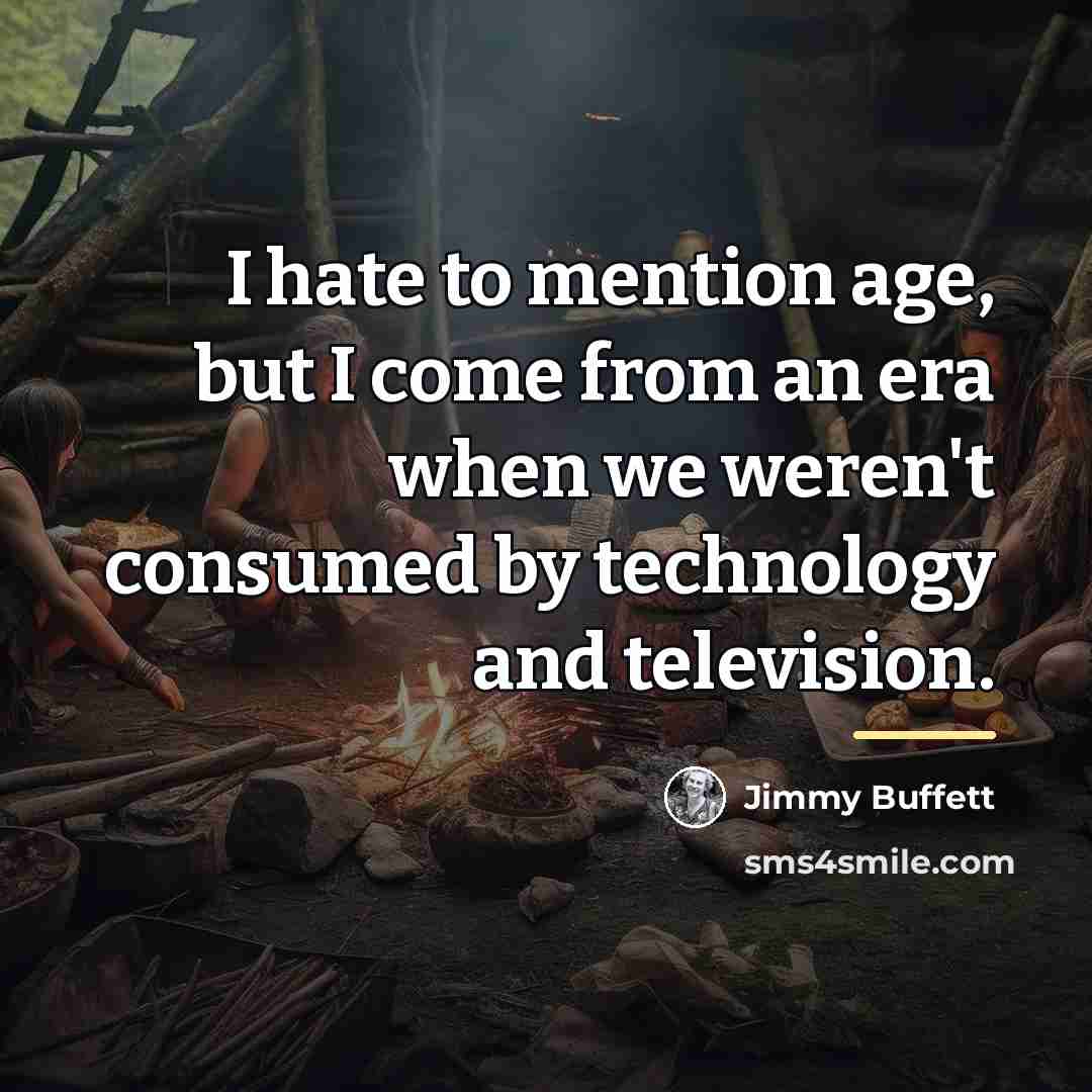 “I hate to mention age, but I come from an…” quote by Jimmy Buffett