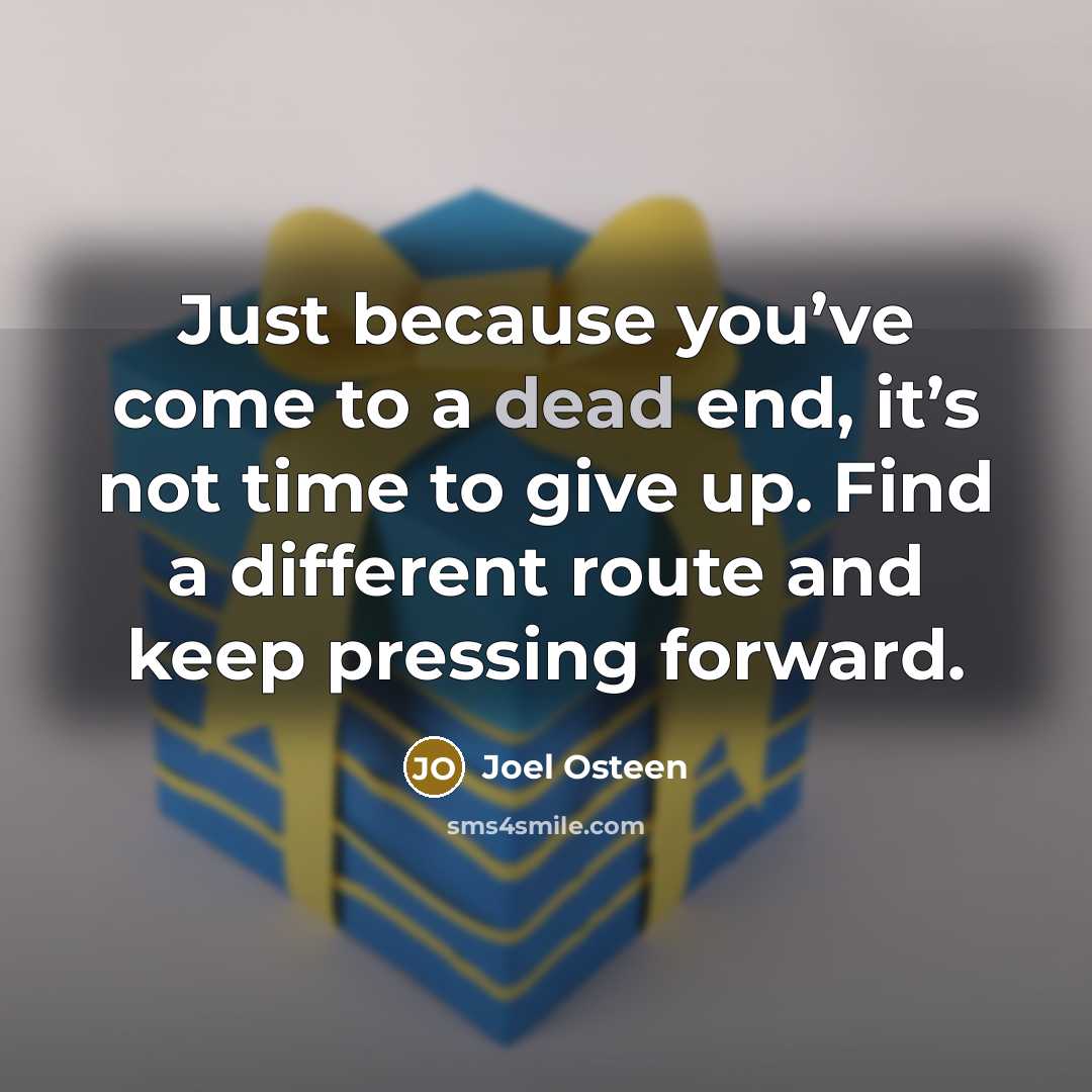 “Just because you’ve come to a dead end, it’s not…” quote by Joel Osteen
