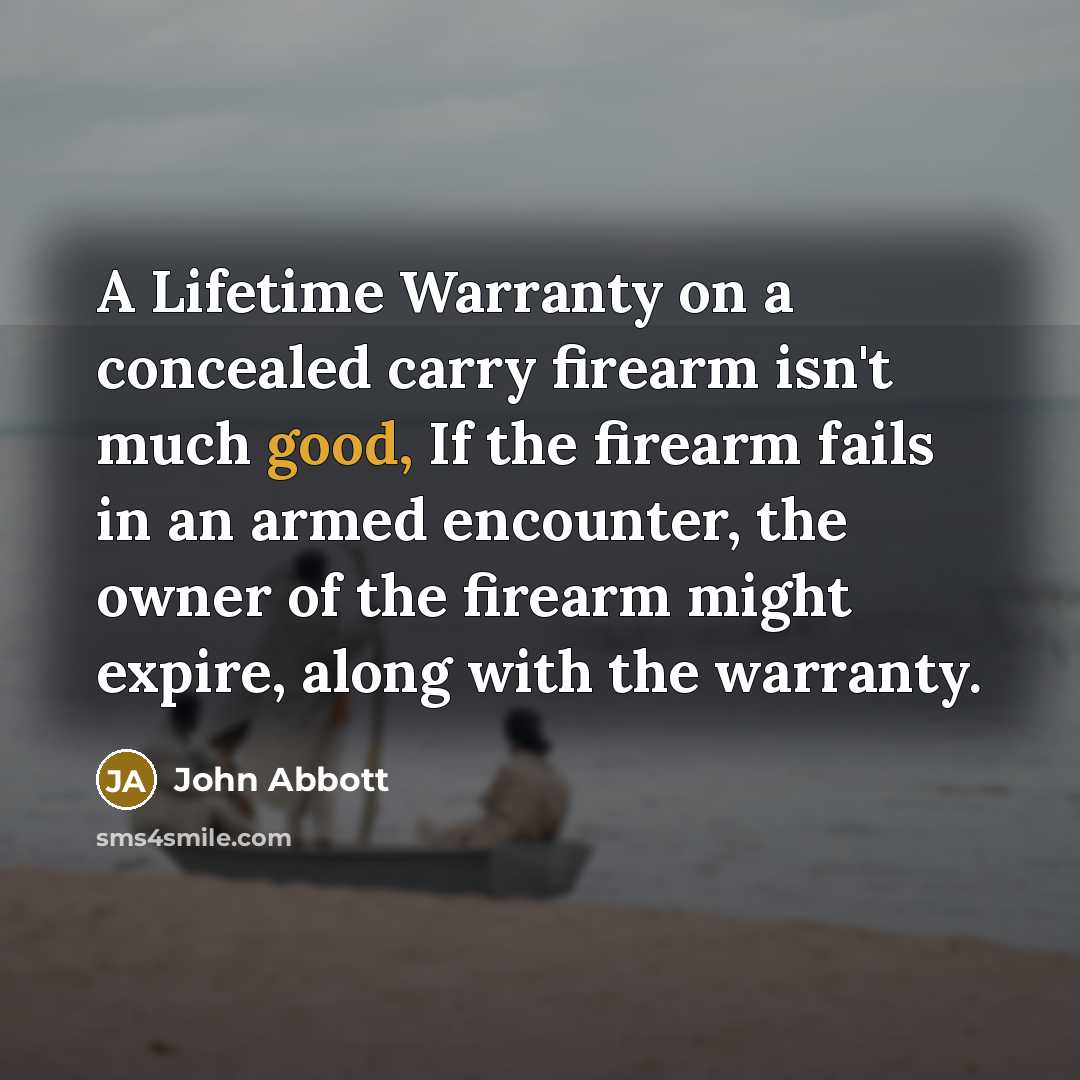 “A Lifetime Warranty on a concealed carry firearm isn't much…” quote by John Abbott
