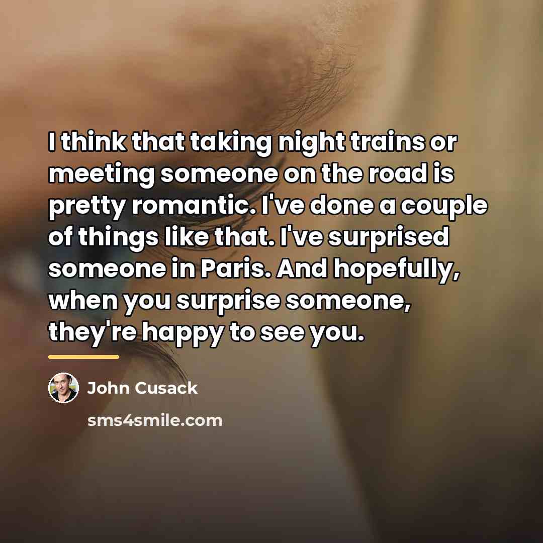 “I think that taking night trains or meeting someone on…” quote by John Cusack