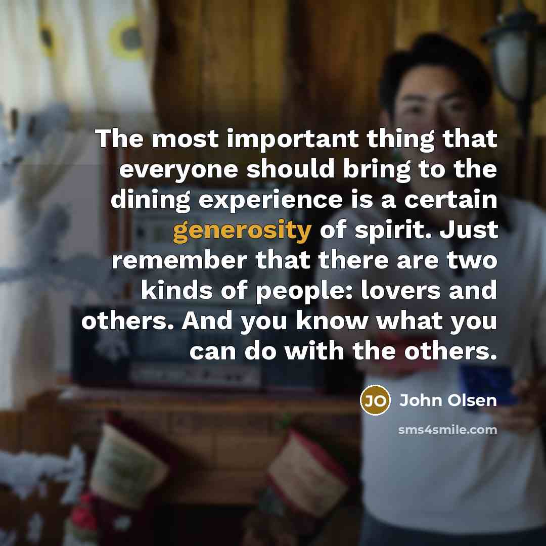 “The most important thing that everyone should bring to the…” quote by John Olsen