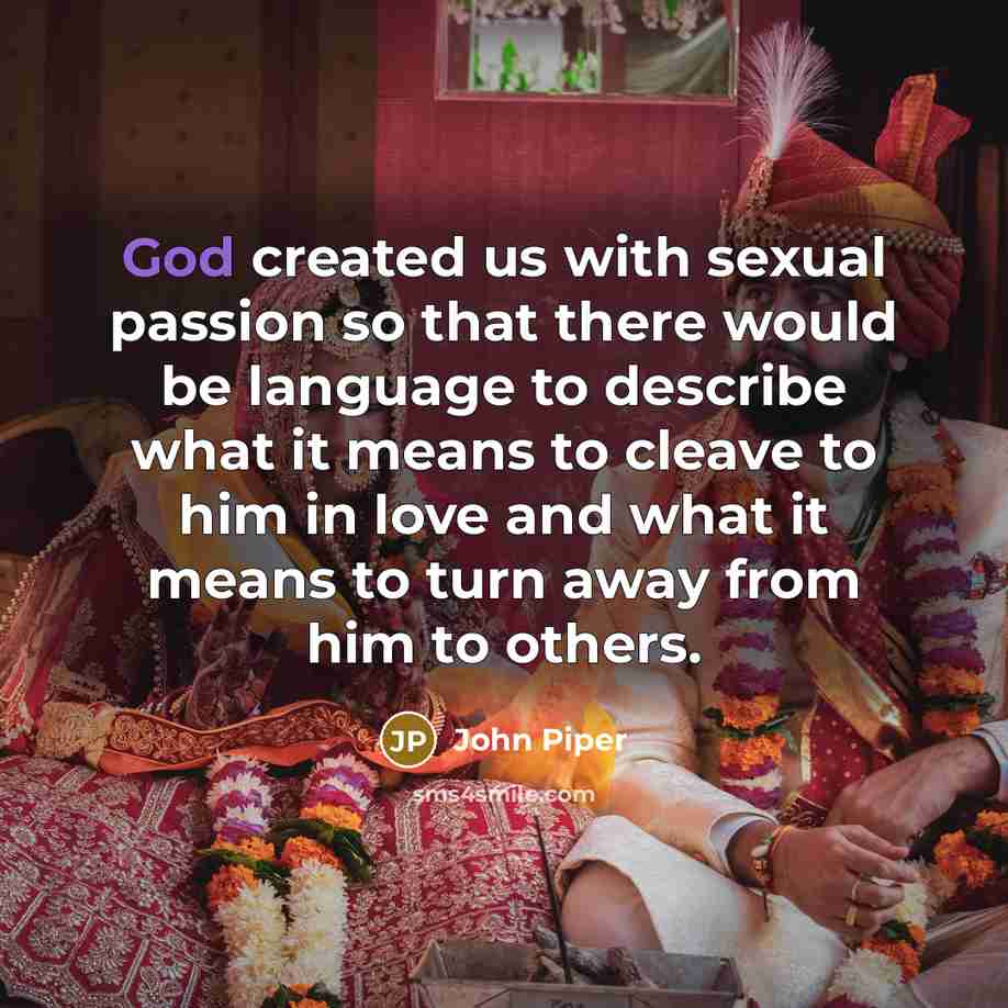 “God created us with sexual passion so that there would…” quote by John Piper