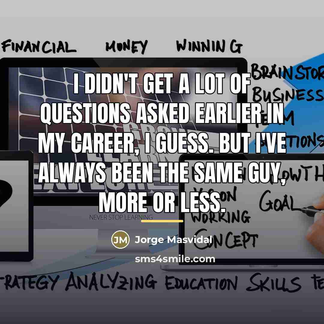 “I didn't get a lot of questions asked earlier in…” quote by Jorge Masvidal