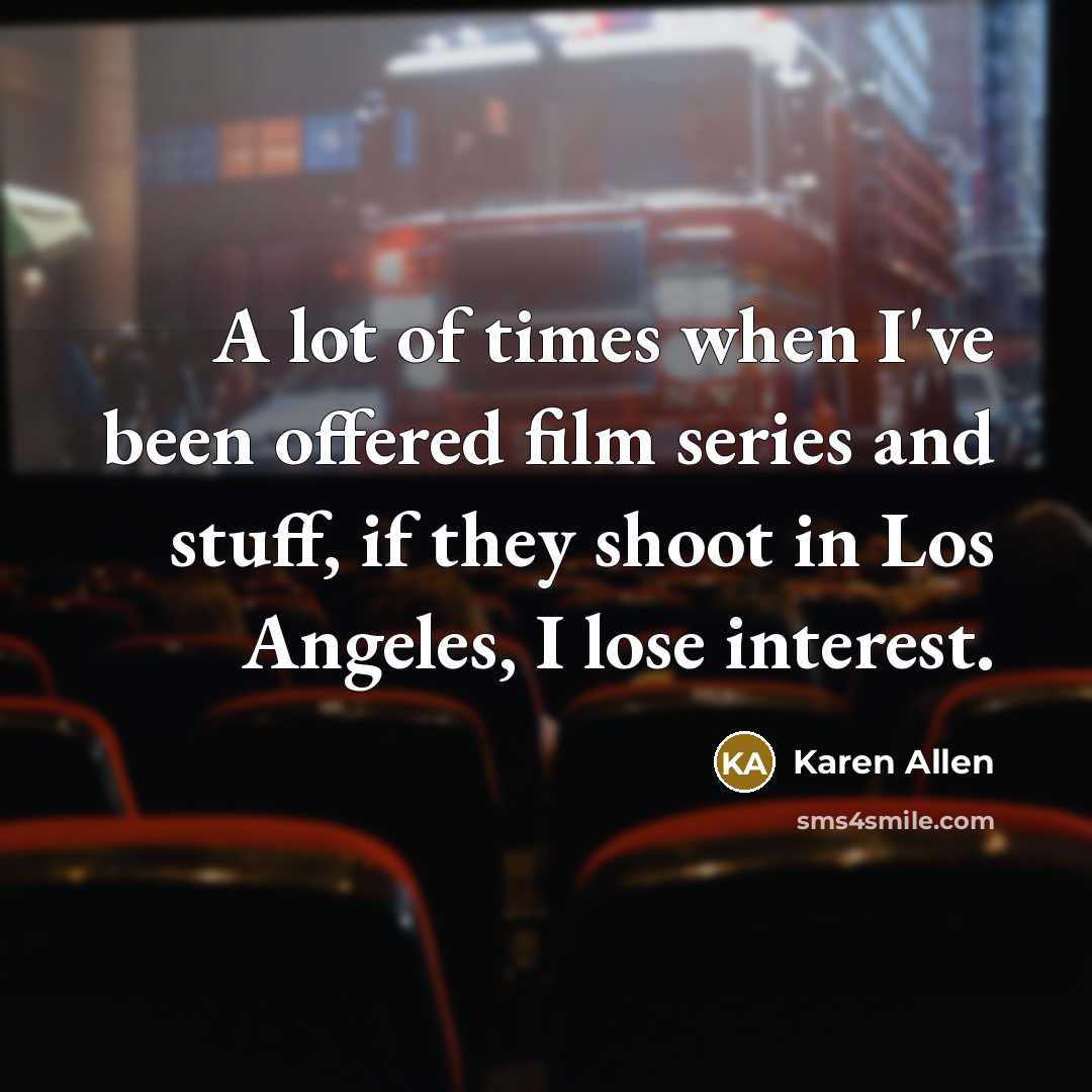 “A lot of times when I've been offered film series…” quote by Karen Allen