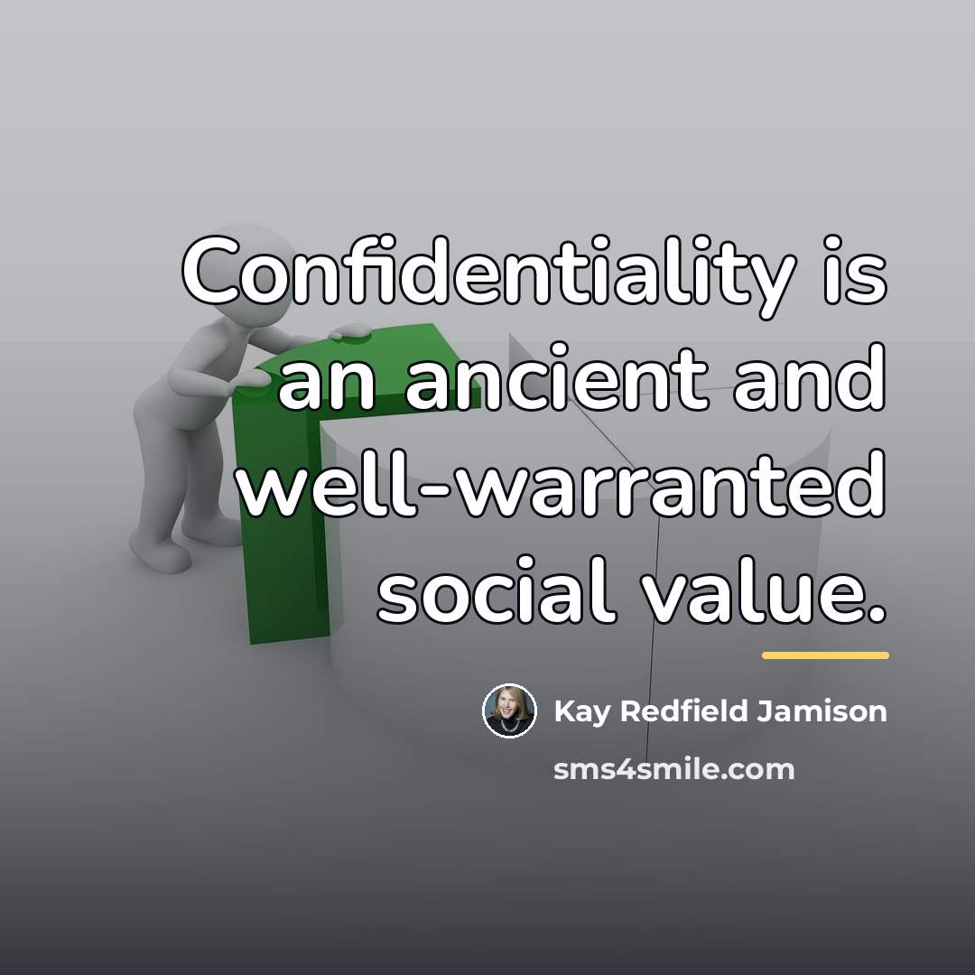 “Confidentiality is an ancient and well-warranted social value.…” quote by Kay Redfield Jamison