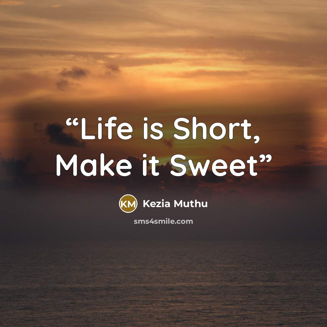 “Life is Short, Make it Sweet” quote by Kezia Muthu