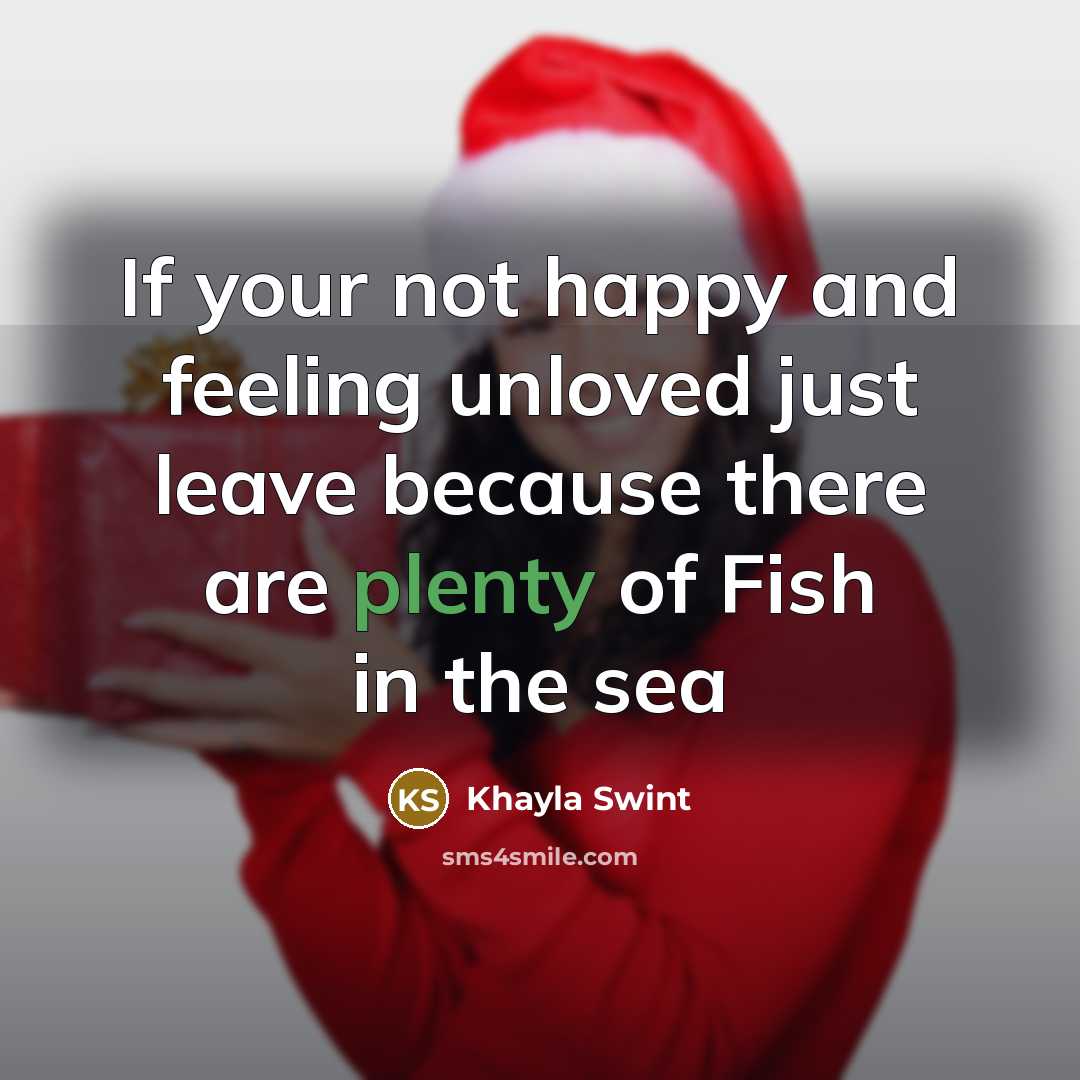 “If your not happy and feeling unloved just leave because…” quote by Khayla Swint