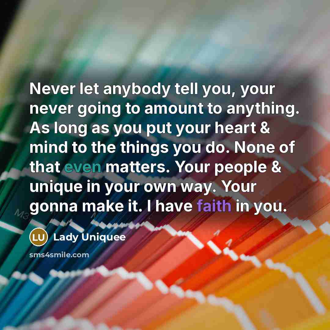 “Never let anybody tell you, your never going to amount…” quote by Lady Uniquee