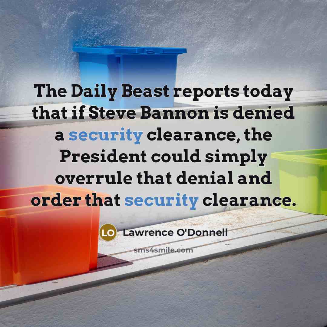 “The Daily Beast reports today that if Steve Bannon is…” quote by Lawrence O'Donnell