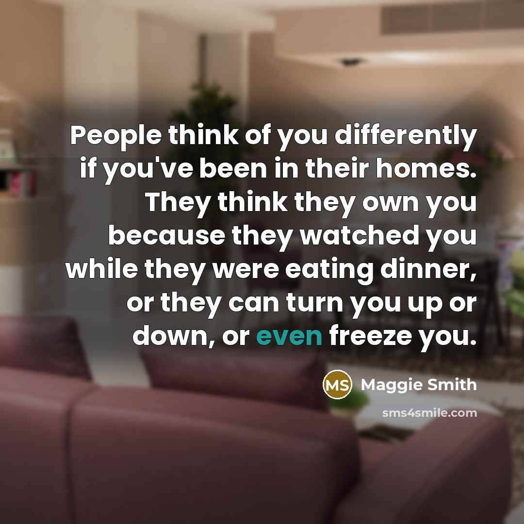 “People think of you differently if you've been in their…” quote by Maggie Smith