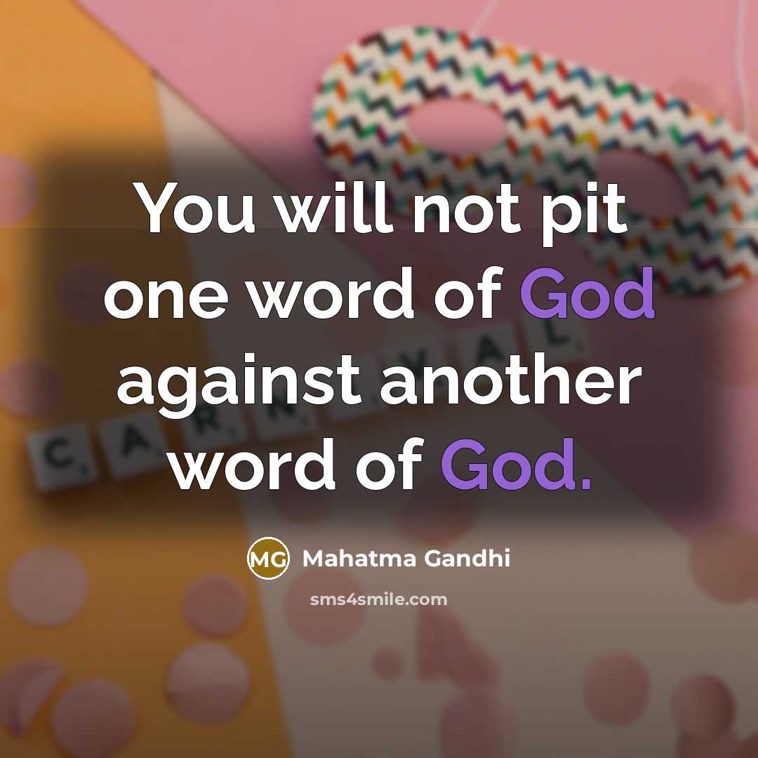 “You will not pit one word of God against another…” quote by Mahatma Gandhi