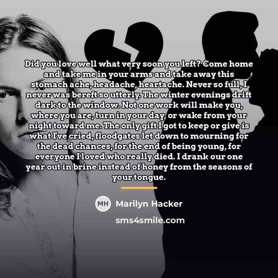“Did you love well what very soon you left? Come…” quote by Marilyn Hacker