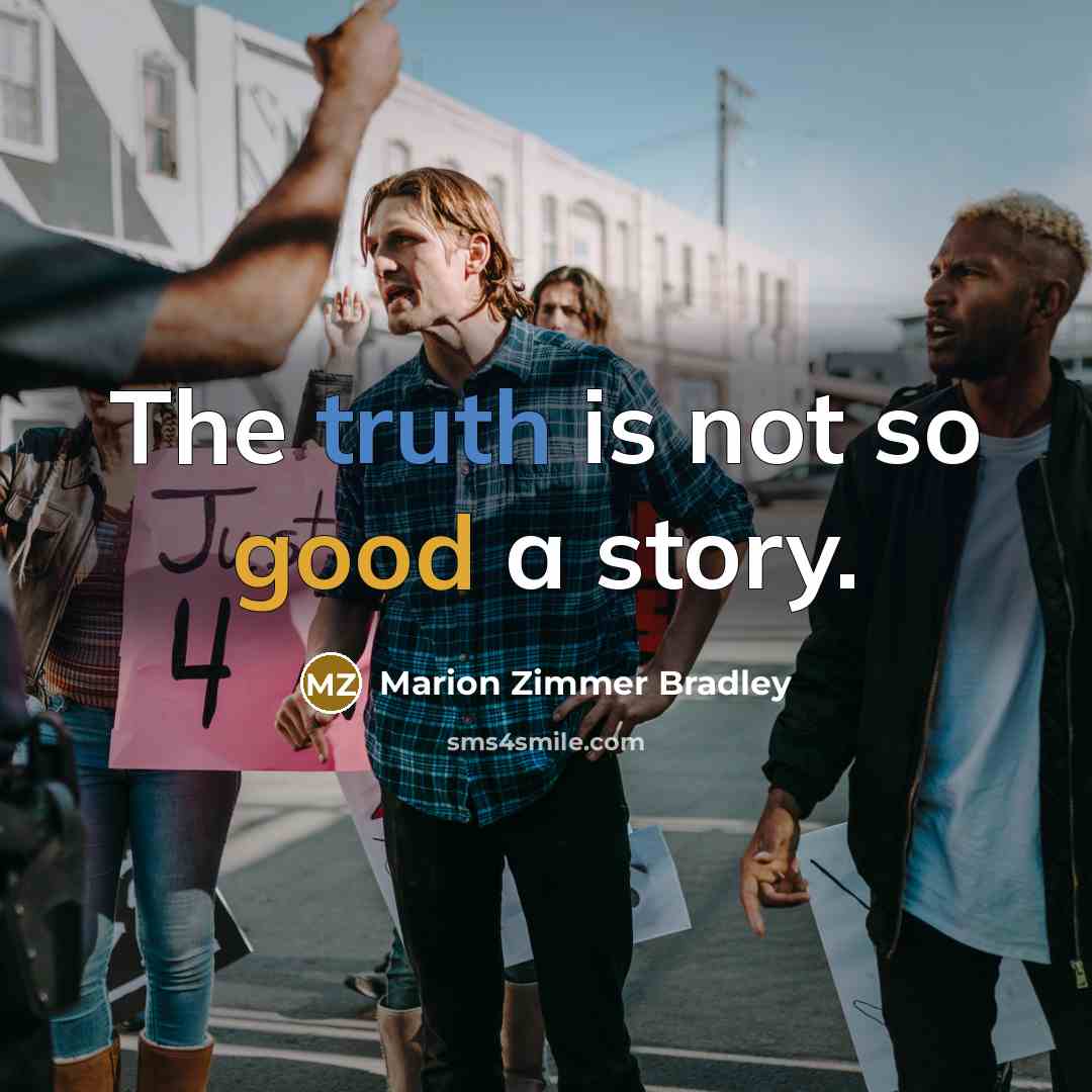 “The truth is not so good a story.…” quote by Marion Zimmer Bradley