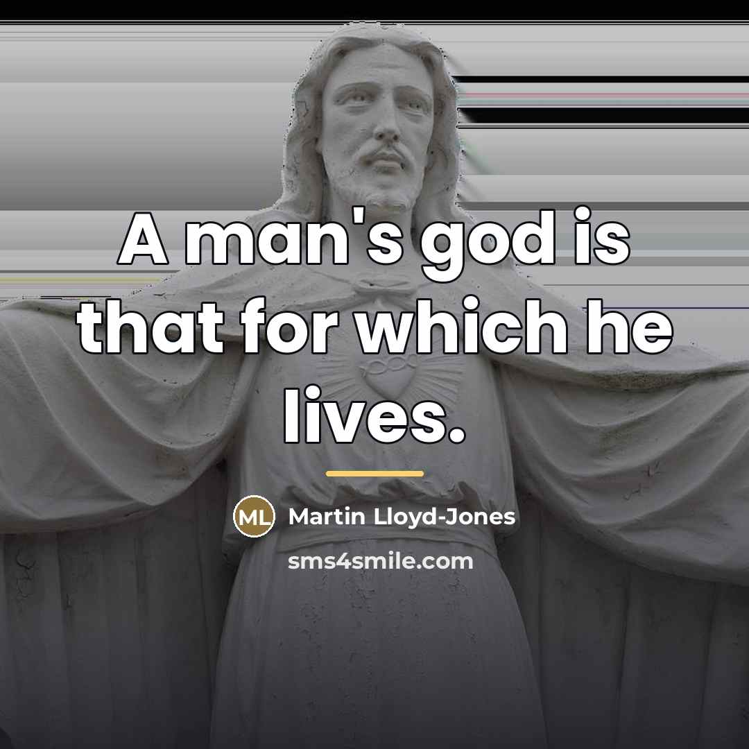 “A man's god is that for which he lives.…” quote by Anonymous